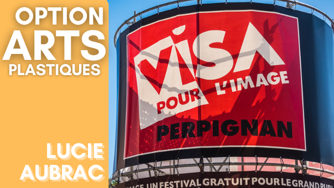 Visa pour l'image 2024 - Option Arts plastiques - Lucie Aubrac.png